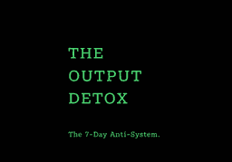 Output Detox Protocol