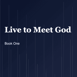 Live to Meet God (Book One)
